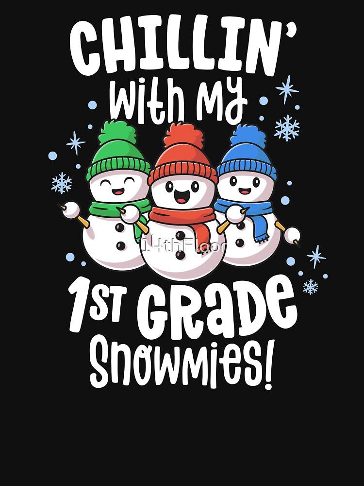 Chillin With My Snowmies Shirt 1st Grade Teacher Christmas by 14thFloor