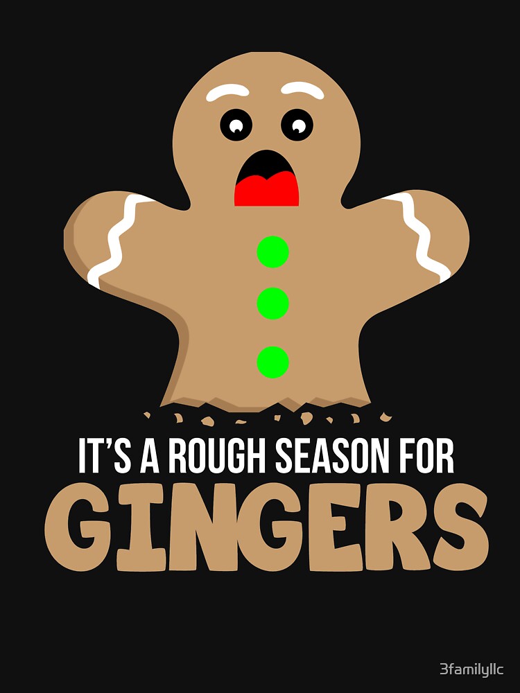 Its A Rough Season For Gingers T-shirt by 3familyllc