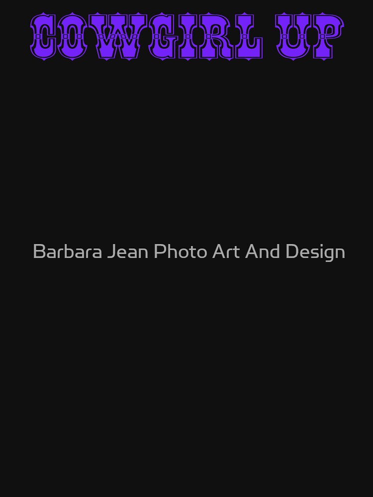 COWGIRL ART, COWGIRL QUOTE by Barbara Jean Photo Art And Design