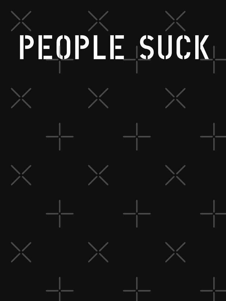PEOPLE SUCK by The Common Tee