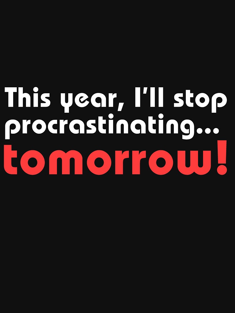 Funny New Year Procrastination Quote by Rawecz Studio