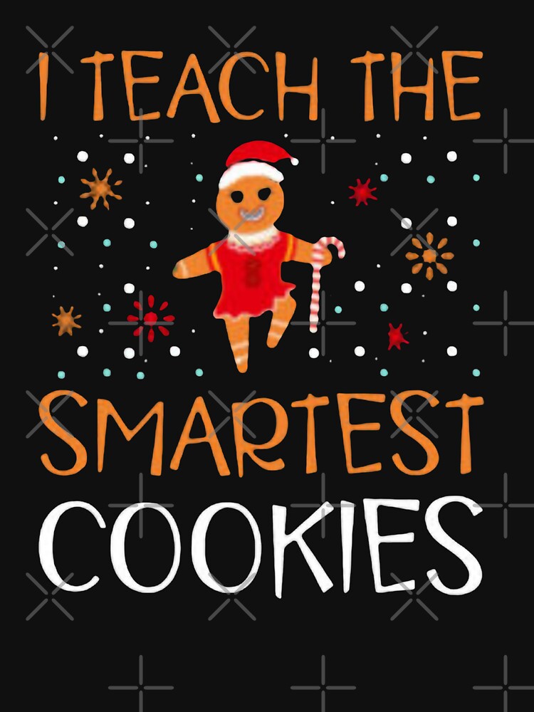 i will teach the smartest cookies_christmas for teachers, christmas gifts for teachers, cute christmas, gifts for teachers by Sophistical