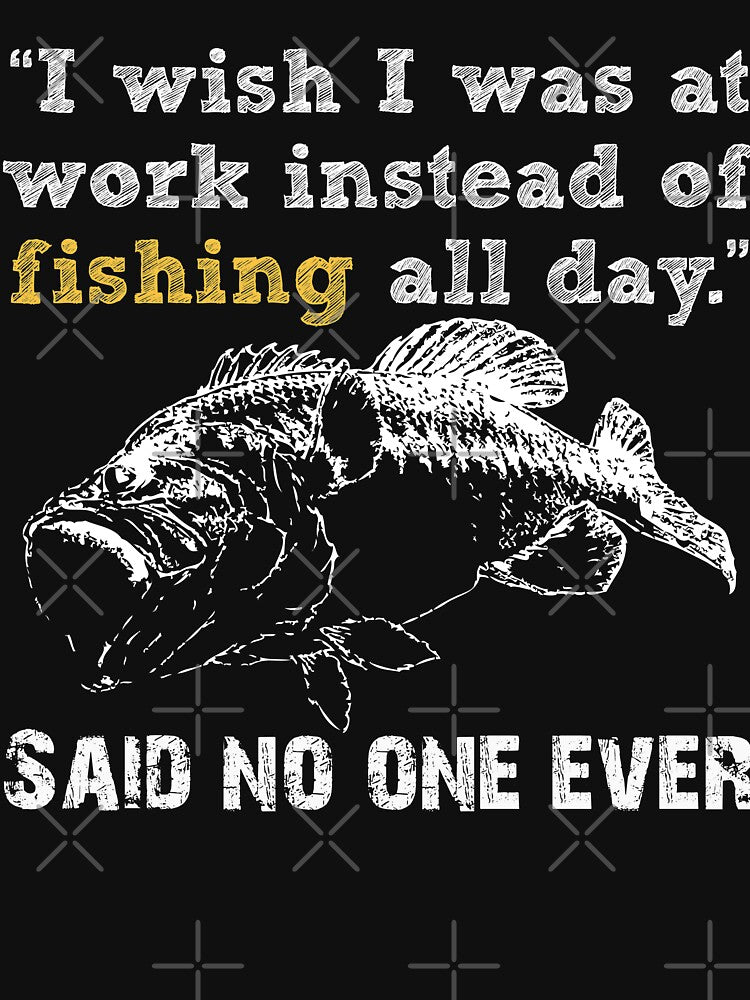 I Wish I Was At Work Instead Of Fishing All Day by URBANBOX