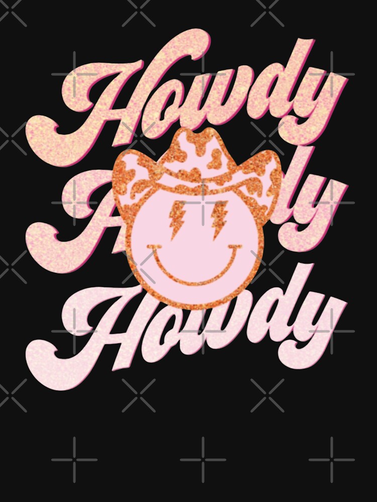 Copy of howdy howdy t shirt, cowgirl, rodeo, eeho, nashville, bridesmaid gifts, western, country girl by Sophistical