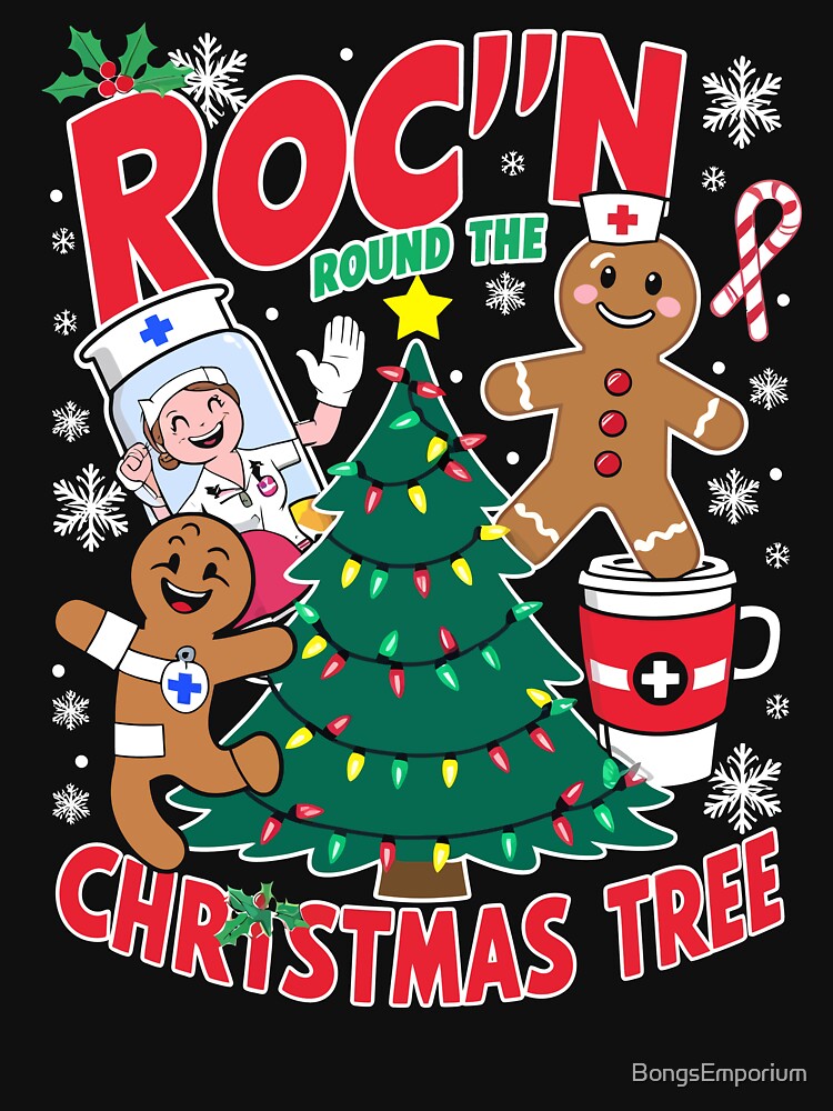 Roc’n Around Christmas Tree Nurse Funny Xmas Nursing Squad by BongsEmporium