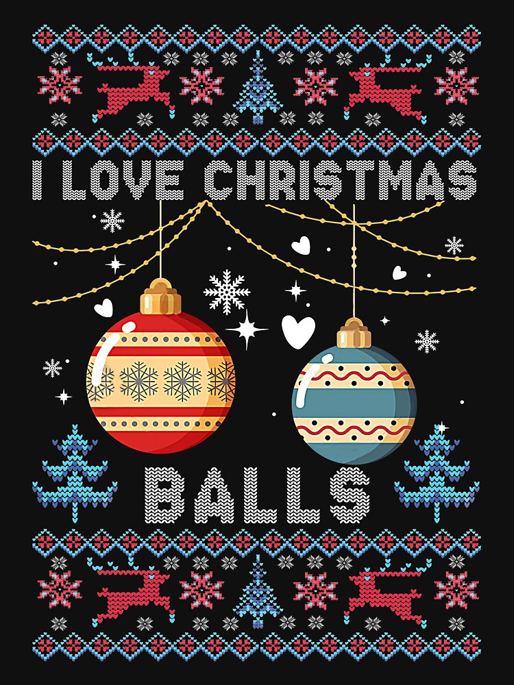 I Love Christmas Balls Women Xmas Joke by ShopRedSquares