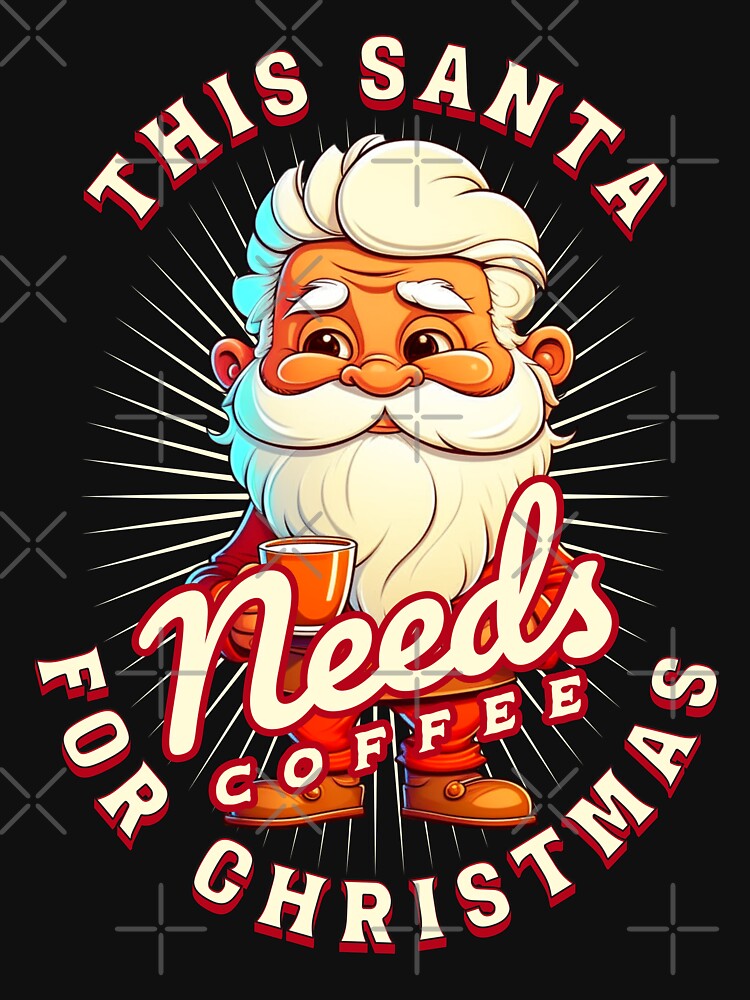 Santa Needs Coffee by RockBeeDesigns