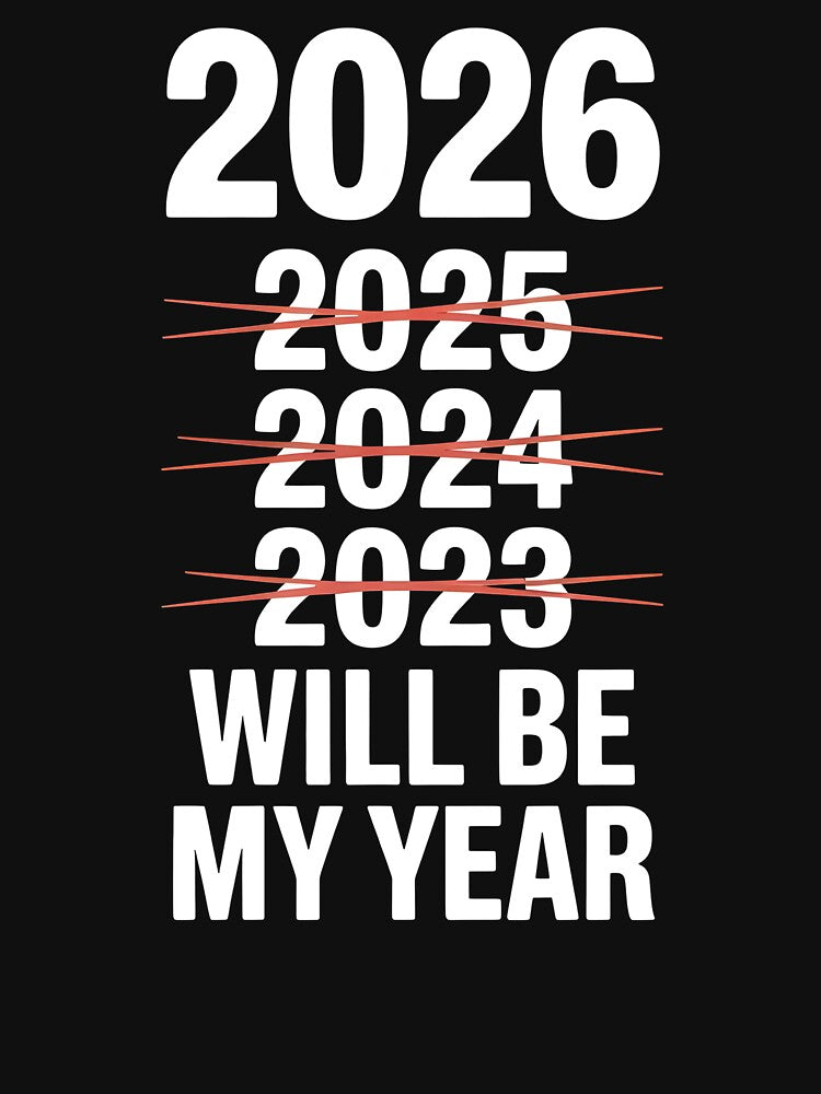 2026 Will Be My Year – Ironic New Year Humor by Redgiant87x