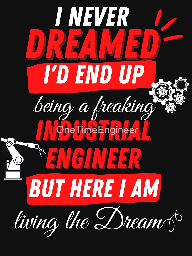 Industrial Engineer Funny Industrial engineering quote by OneTimeEngineer