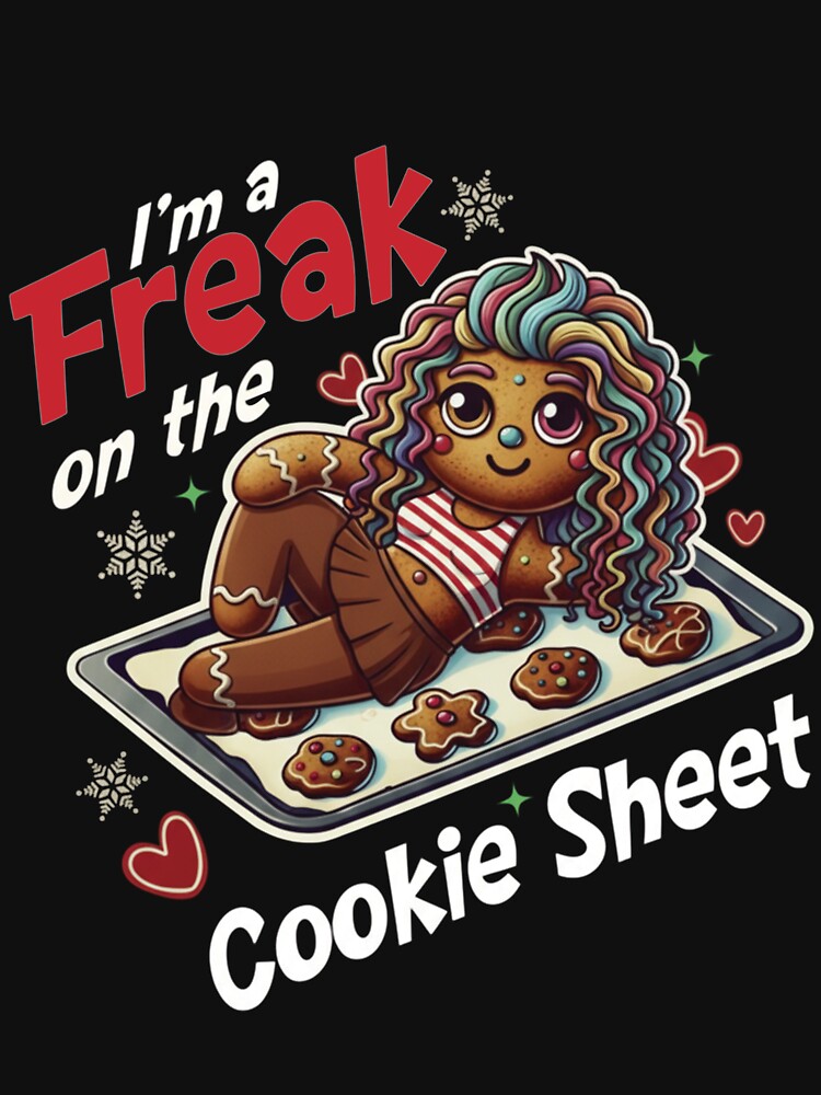 i'm a freak on the cookie sheet by victoriaStr