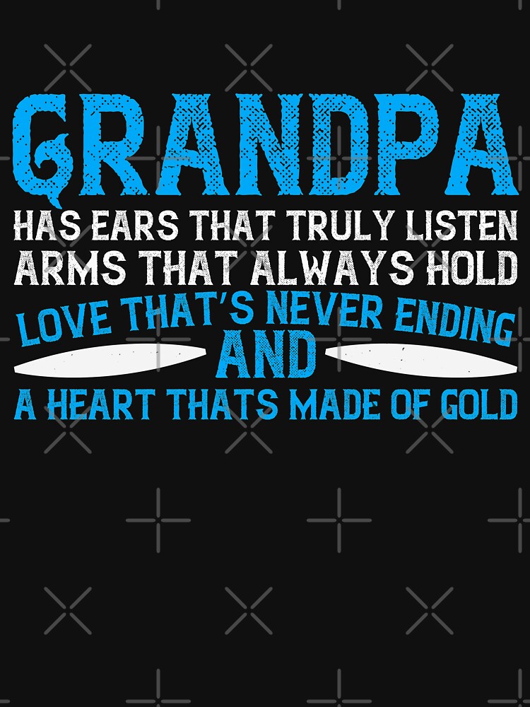 Grandpa has ears that truly listen arms that always hold by khampol