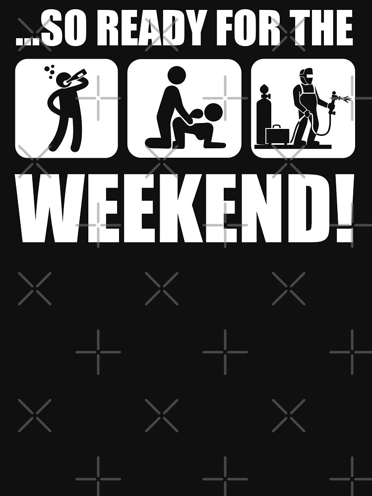 So Ready For The Weekend / Funny Welder Tee by Tee Hub
