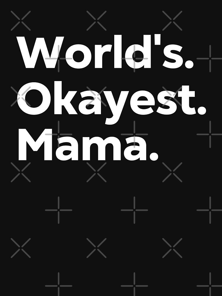 World's Okayest Mama by kindxinn