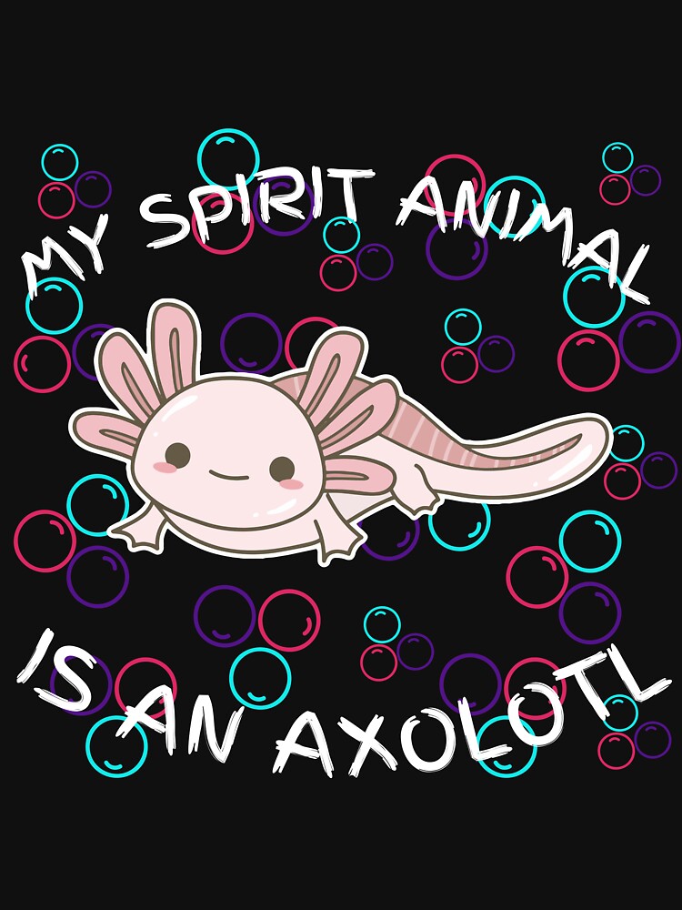 My Spirit Animal Is An Axolotl by player-502