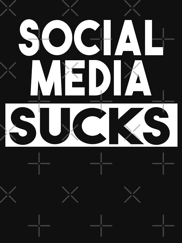 social media sucks - social media by joy4shirt