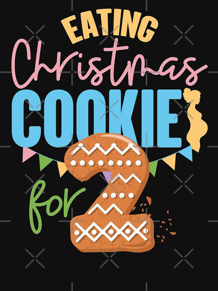 Eating Christmas Cookies For Two Eat Cookie For Baby On The Way by GravitiTees