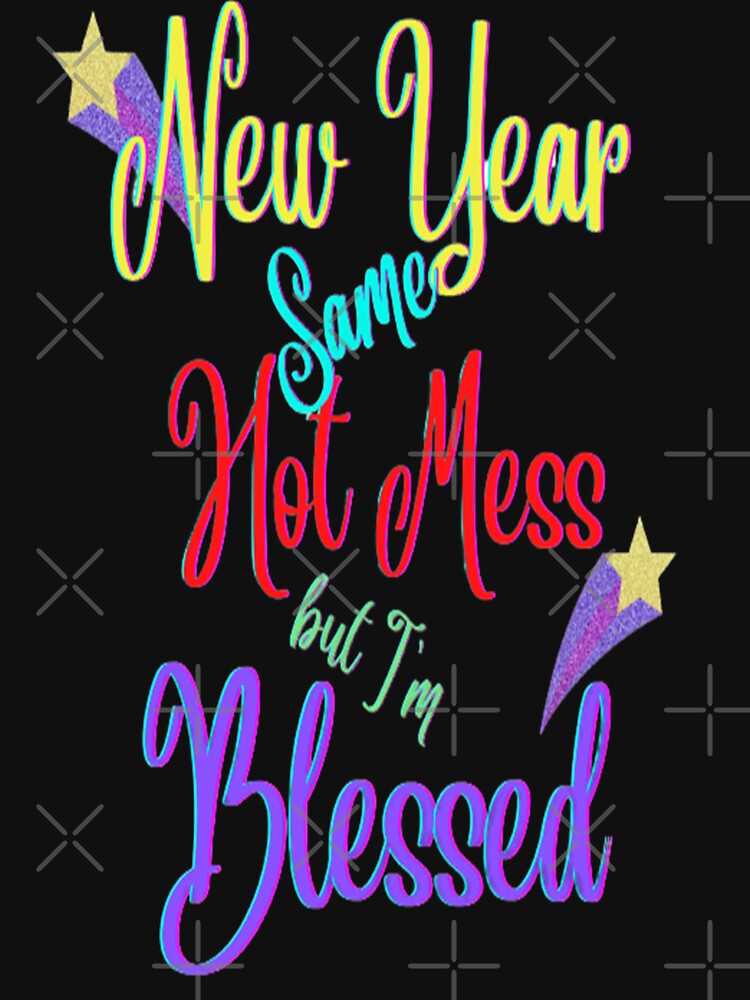 New Year Same Hot Mess But Blessed Lettering Design, Howdy New Year,New Years Celebration, New Years Eve Countdown by Adri Barnard