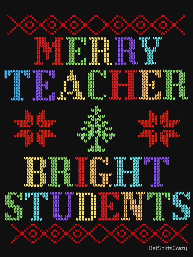 Teacher Ugly Christmas Sweater - Ugly Christmas Sweater For Teachers by BatShirtsCrazy