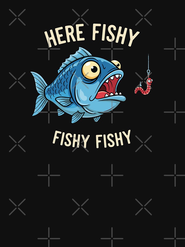 Here Fishy Fishy Fishy Fishy Funny Fishing Angler by PopStars1993