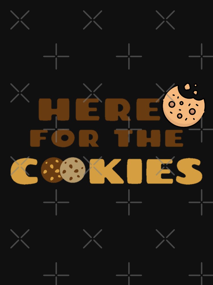 Here for the cookies by We Grow