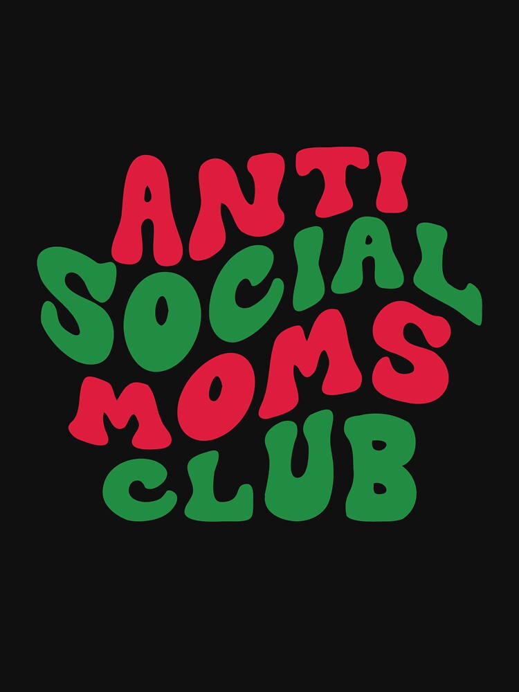 Anti Social Moms Club Christmas Funny Mom Life Xmas by clothesy7