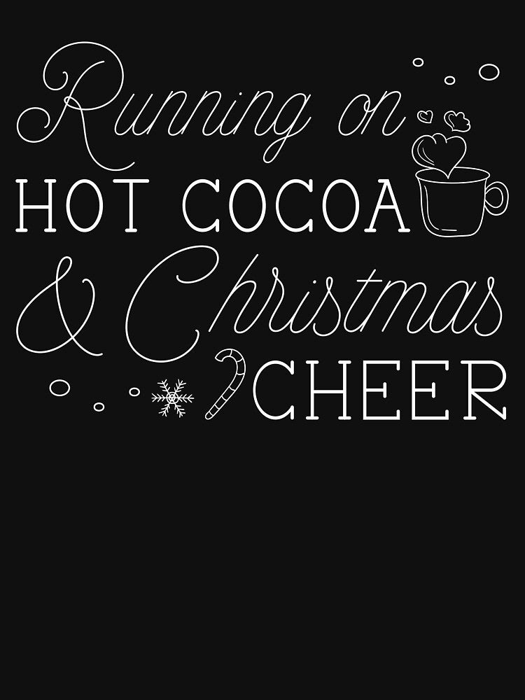 Running On Hot Cocoa And Christmas Cheer by cherrific