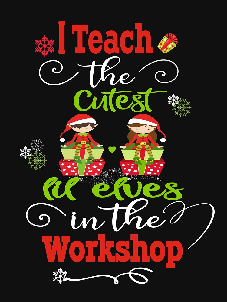 I Teach the Cutest Elves In The Workshop Teacher Christmas Holiday Gift by Sapphire Star
