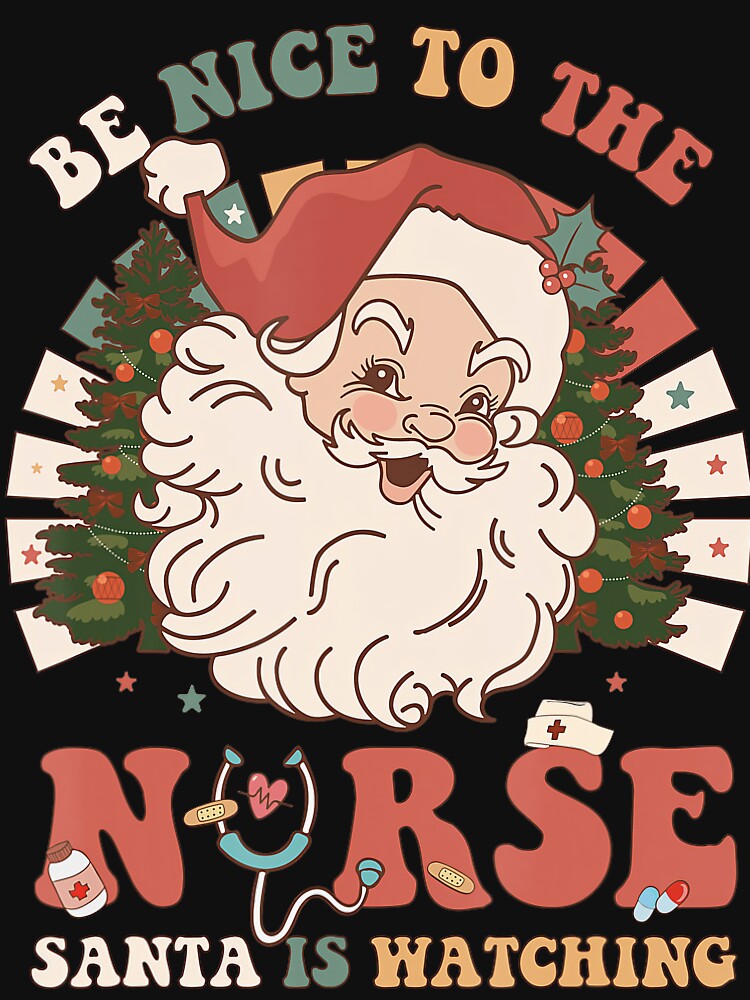Santa Be Christmas Watching Classic To Nurse is Nurse Vintage Retro Nice The by FrankyTepper