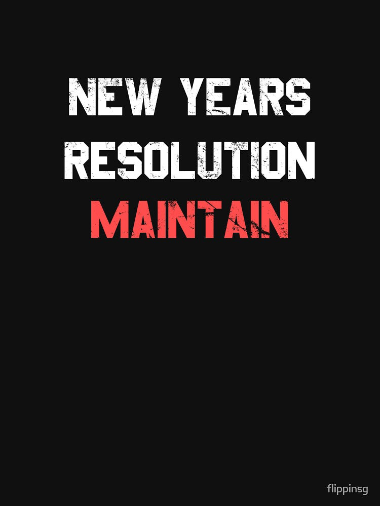 New Years Resolution Maintain by flippinsg