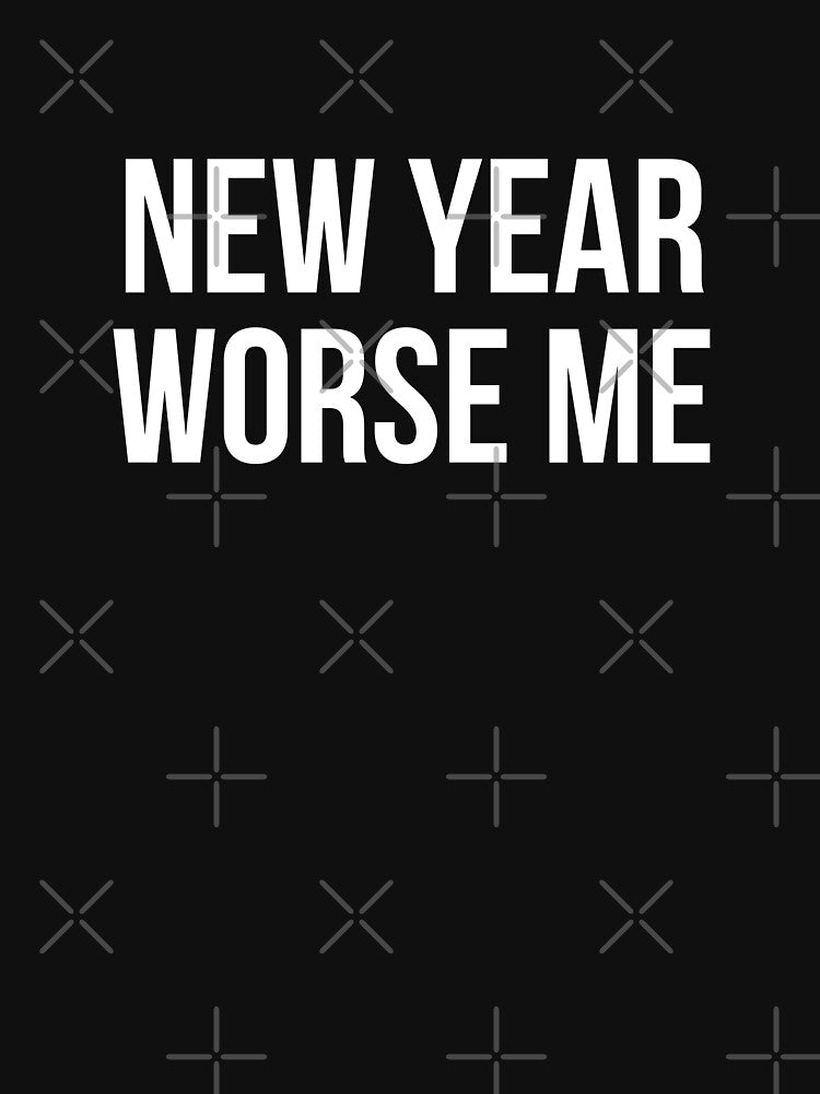 New Year, Worse me - Funny New Year Design. by Theleochick