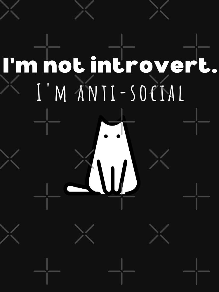 I'm Not Introvert. I'm Anti Social (white design for dark background) by PuTaTeeShop