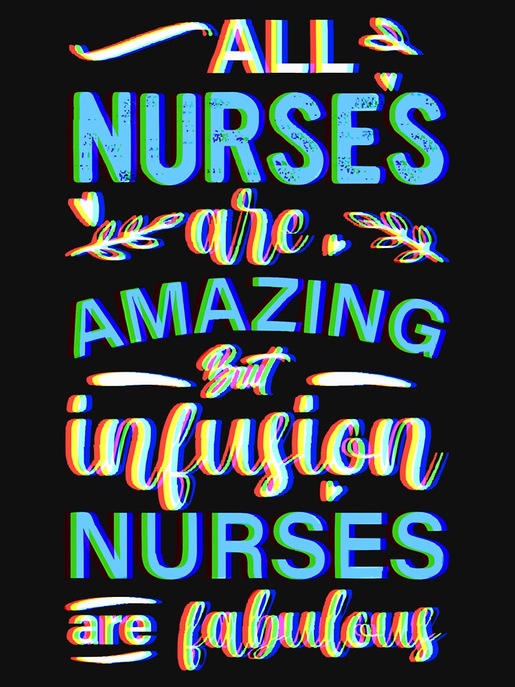 All Nurses Are Amazing — Infusion Nurses Are Fabulous | Infusion Nurse Gift Tee by Ali Doodles