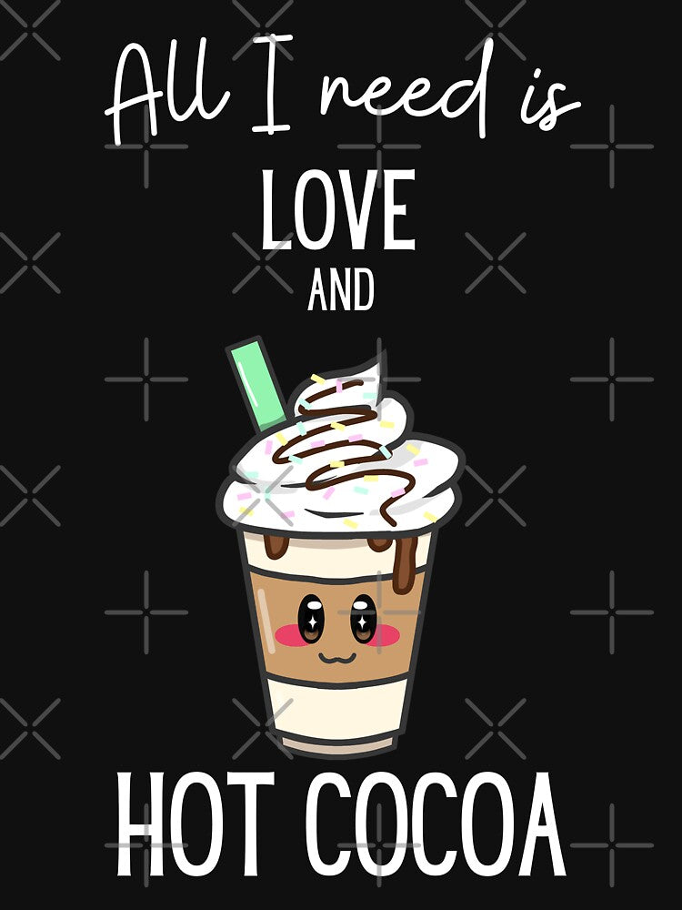All I  need Is hot cocoa (white text) by Quineveer Alice