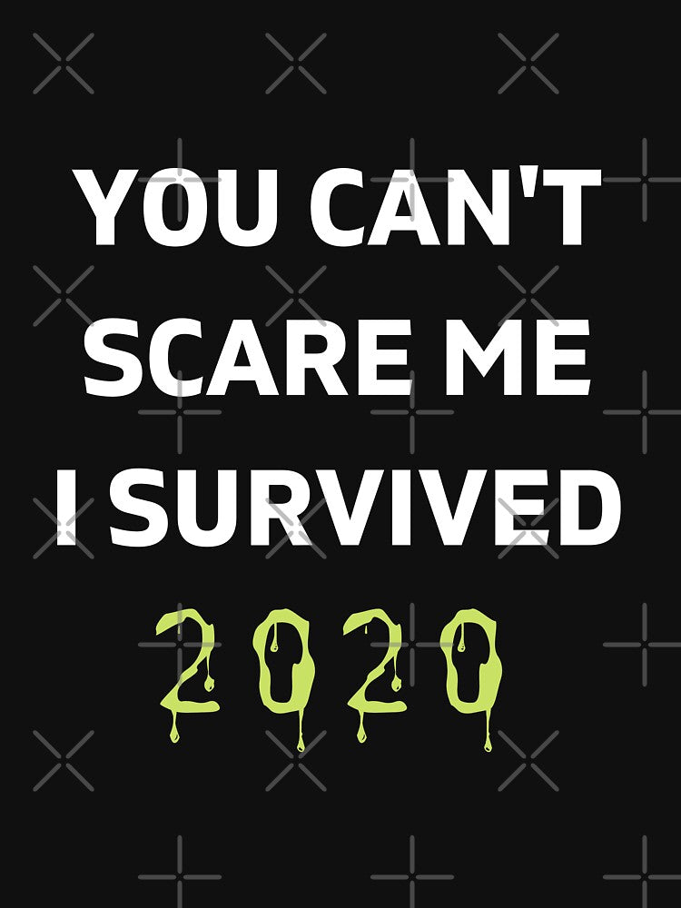You can't scare me i survived 2020 by aesthytics