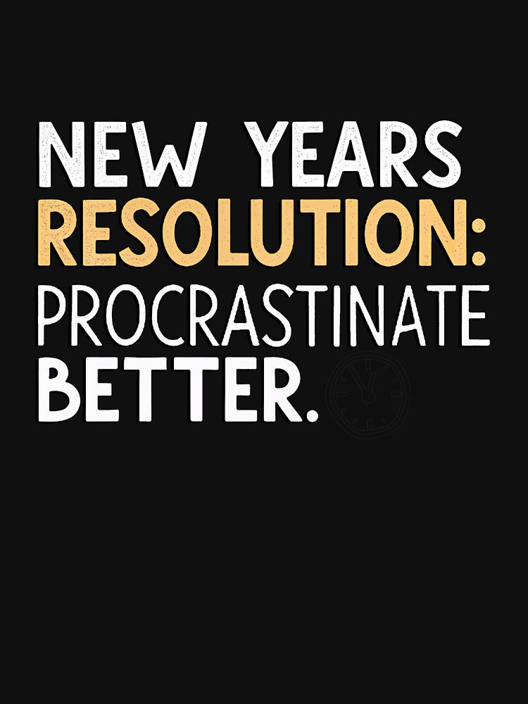 New Year’s Resolution: Procrastinate Better 2025 by TheArtOfRanda