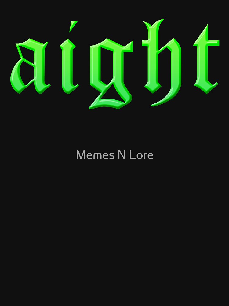 aight, green medieval by Memes N Lore