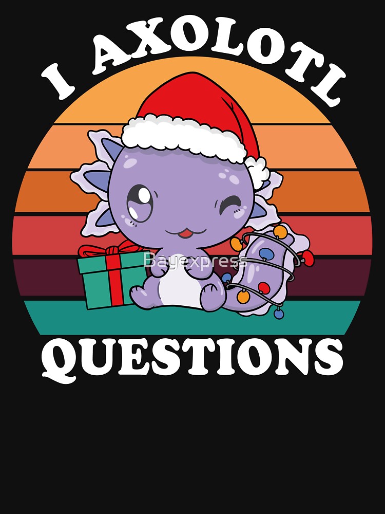 I Axolotl Questions Shirt Adults Youth Kids Retro Vintage T-Shirt by Bayexpress