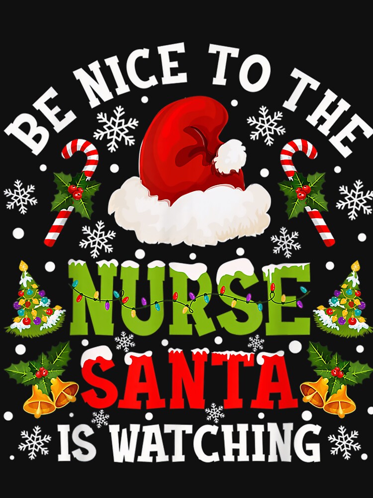 Vintage Retro Nurse Nice To The Nurse Classic is Watching Christmas Be Santa by FrankyTepper