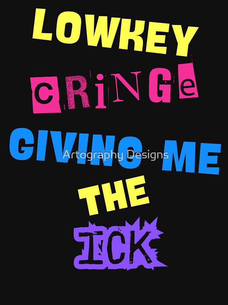 Lowkey Cringe Ick Meme Typography by Artography Designs