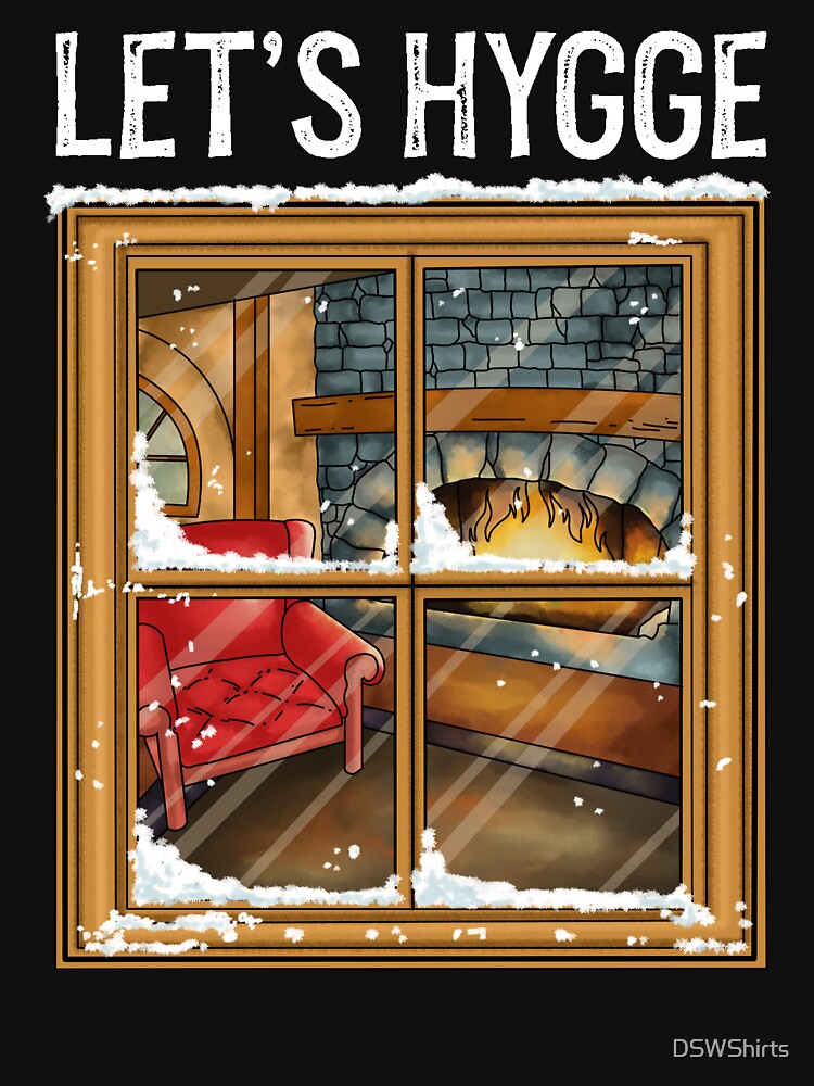 Cozy Let's Hygge Danish Scandinavian Gifts Christmas by DSWShirts