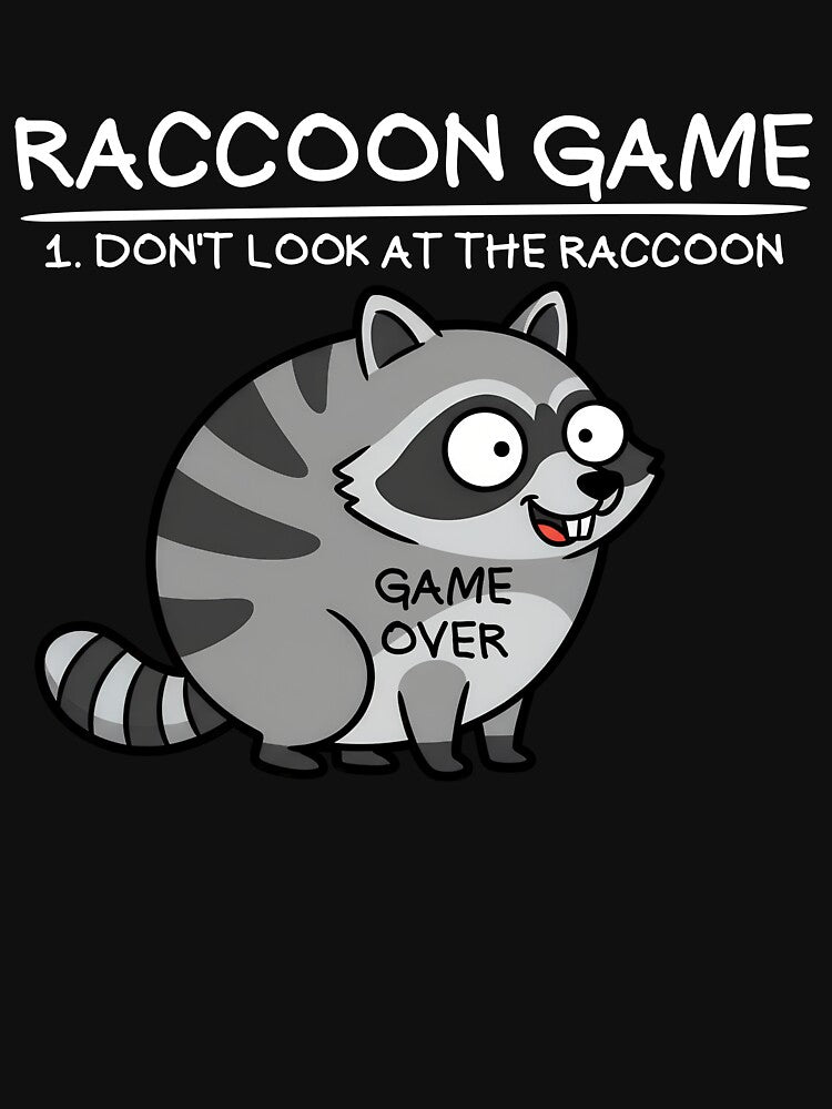 Raccoon Game Don't Look At The Raccoon Funny Raccoon Gear by DynamicDesign