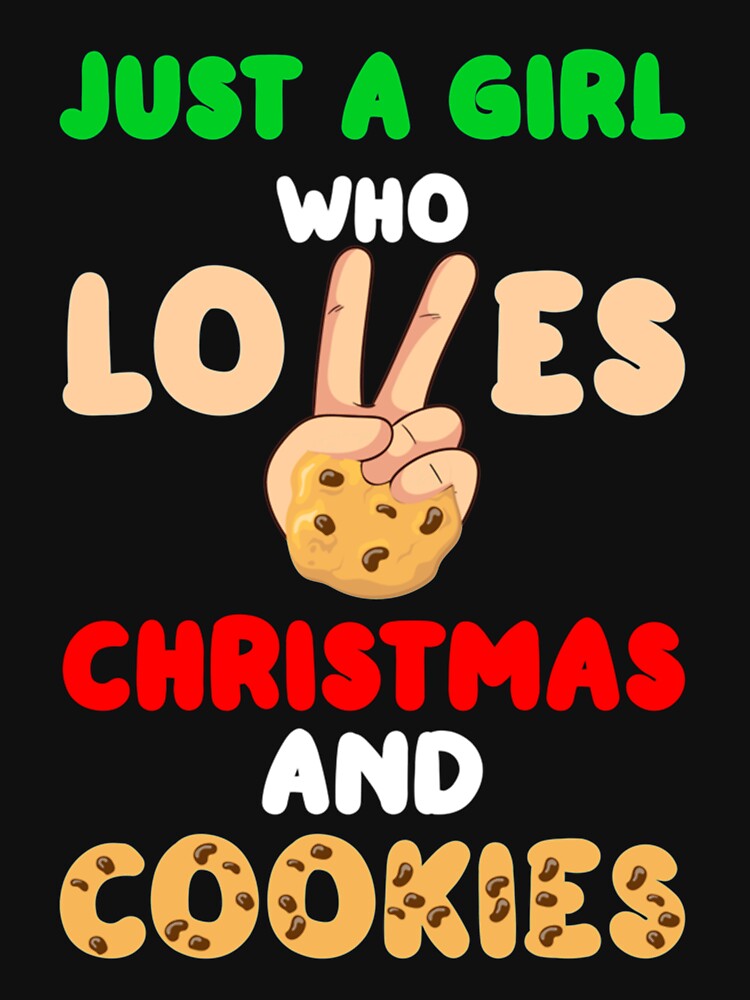 just a girl who loves christmas and cookies  (6) by CustomTeaShirtt