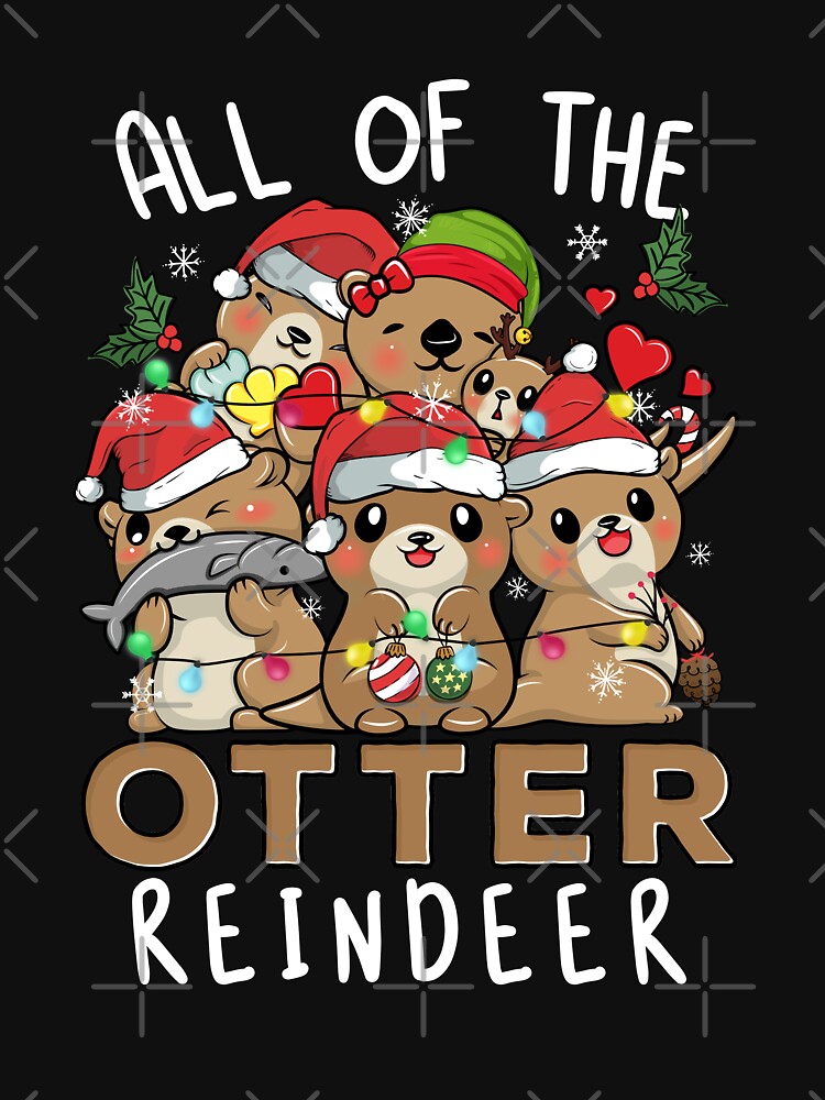 Funny Christmas Otters All of the Otter Reindeer by MerchK1ng