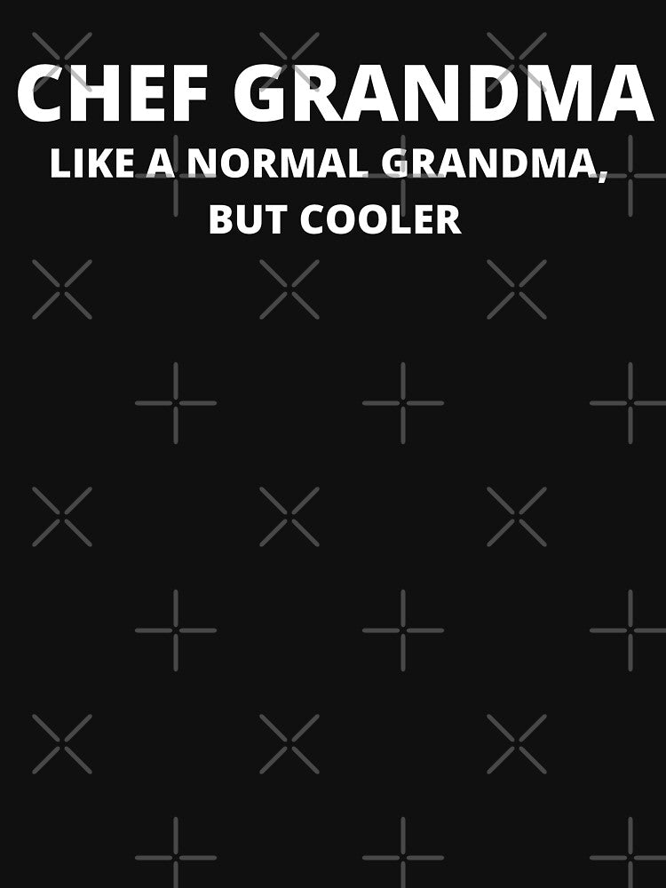 Chef Grandma Like A Normal Grandma But Cooler - Chef Grandma Cook by BellaVille