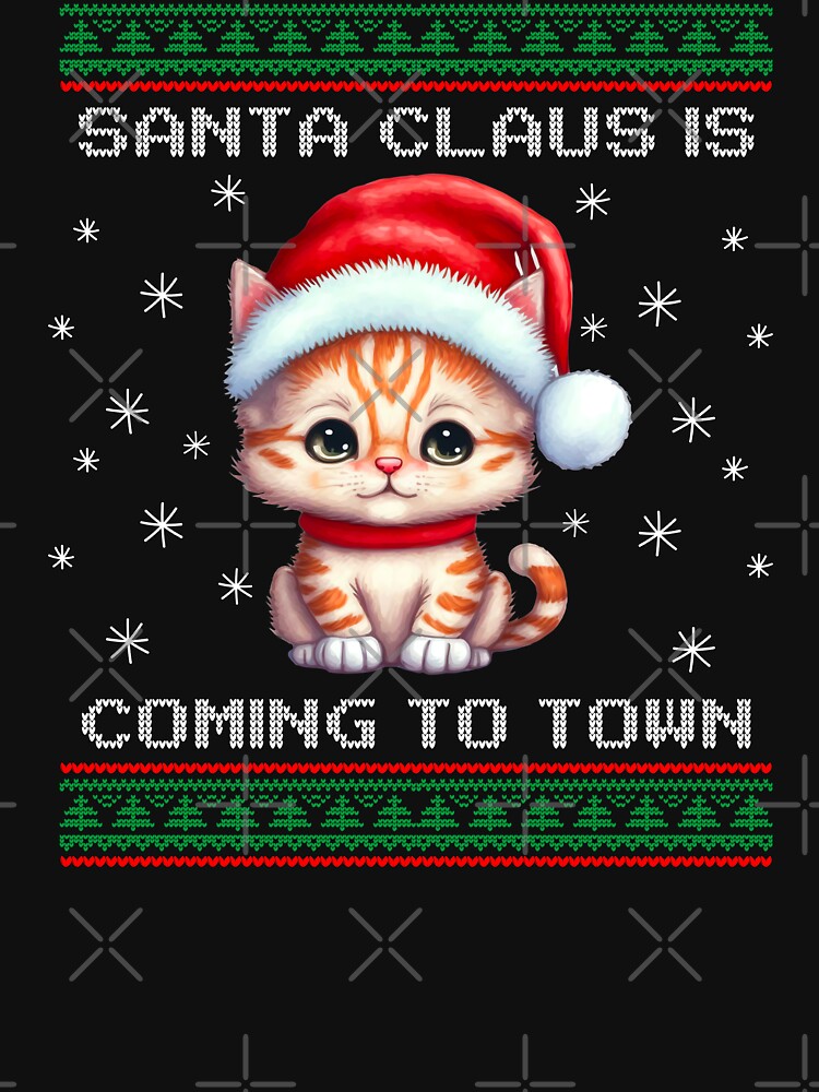 Kitten Santa Is Coming To Town Fun Cat Xmas Ugly Christmas by madtoyman