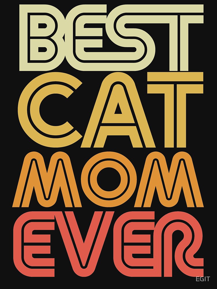 Best Cat Mom Ever by EGIT