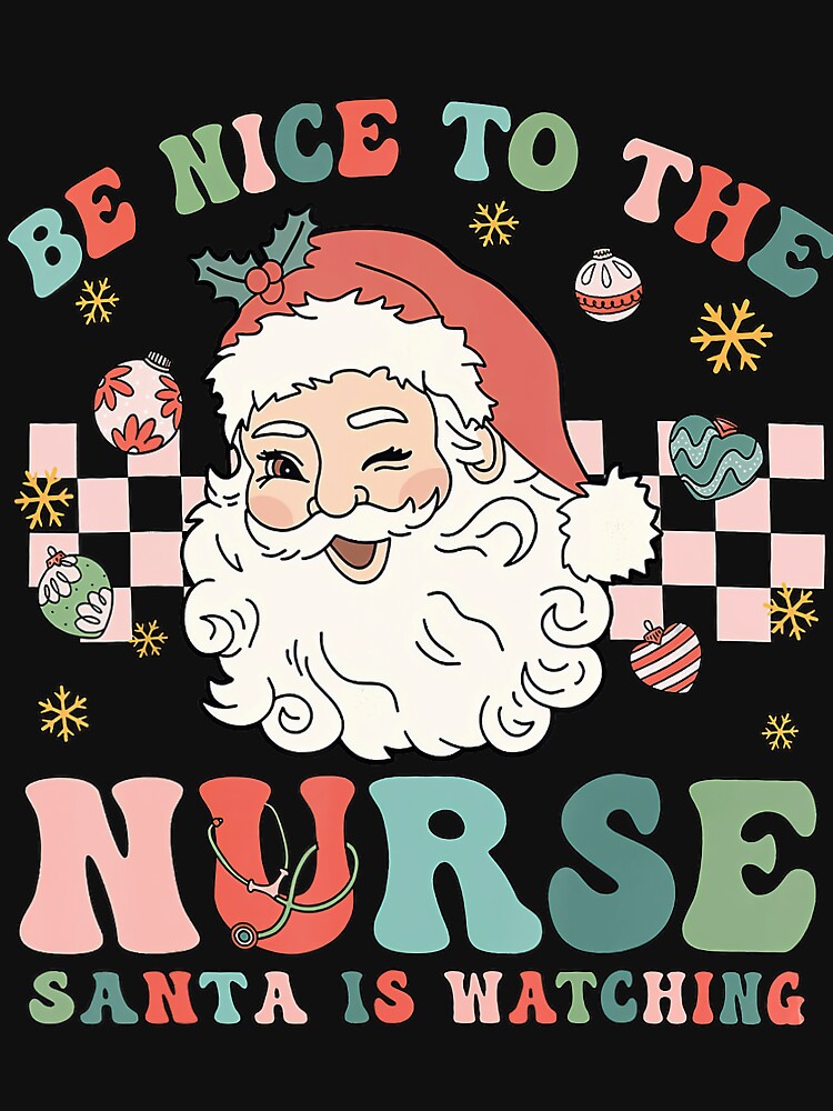 Be To Vintage Watching Santa Retro Christmas Nice The Nurse Nurse is Classic by FrankyTepper
