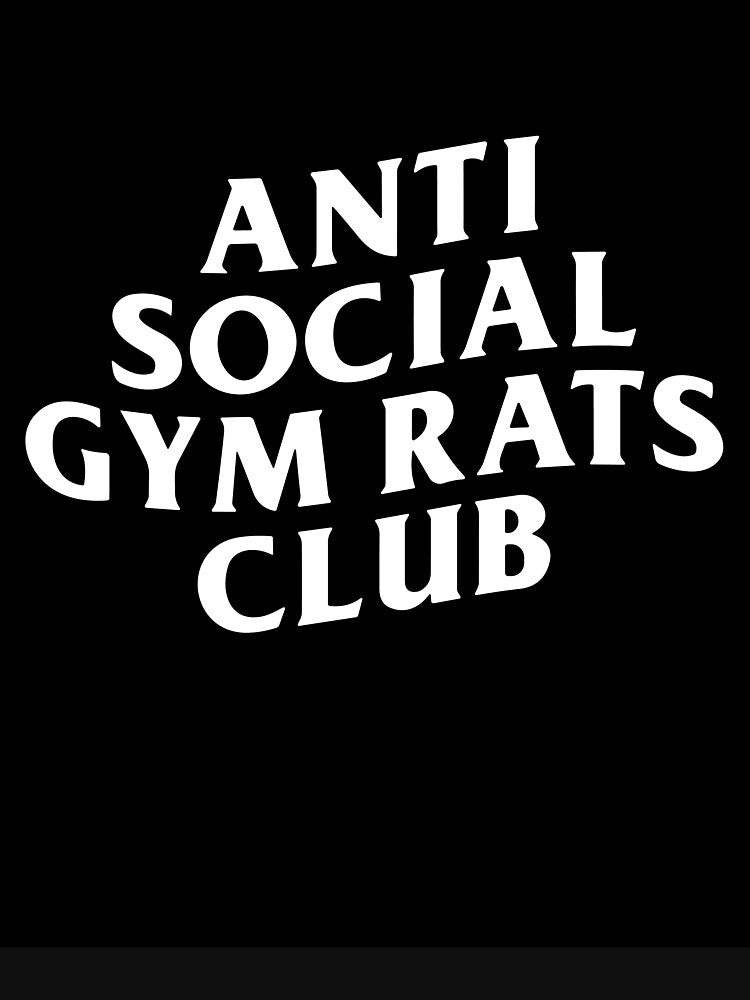 Anti Social Gym Rats Club by DarylWelsh2024