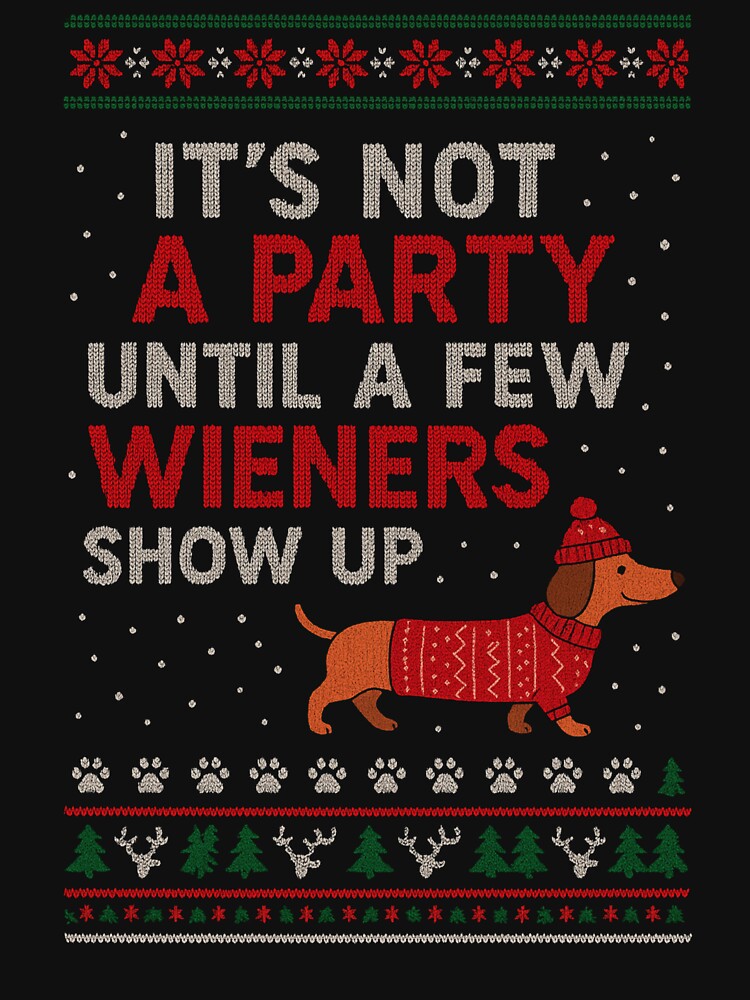 Isn’t A Christmas Party Until A Wiener Comes Out, Funny dog weiner Christmas by Masaw