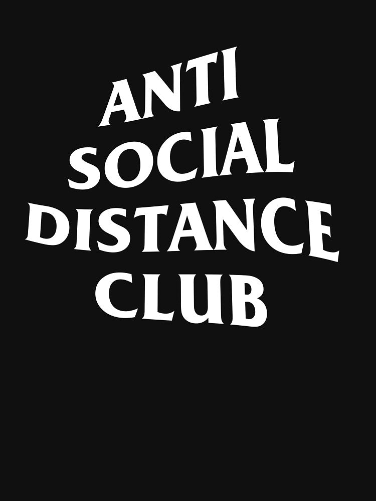 Anti Social Distance Club - White on Black by ohaniki